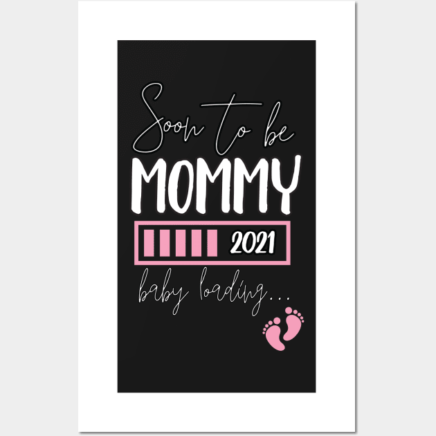 Soon To Be Mommy 2021 Baby Loading / Mommy 2021 Pregnancy Announcement Baby Loading Wall Art by WassilArt